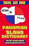 Panamian Slang Dictionary: Your Passport to Panamanian Spanish: Slang, Idioms, and Local Lingo.