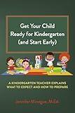 Get Your Child Ready for Kindergarten (and Start Early): A Kindergarten Teacher Explains What to Expect and How to Prepare