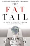 The Fat Tail: The Power of Political Knowledge in an Uncertain World: The Power of Political Knowledge for Strategic Investing