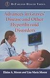 Advances in Graves' Disease and Other Hyperthyroid Disorders (McFarland Health Topics)