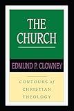 The Church (Contours of Christian Theology)