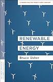 Renewable Energy: A Primer for the Twenty-First Century (Columbia University Earth Institute Sustainability Primers)