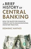 A Brief History of Central Banking: How the Quest for Financial Stability Led to Unconventional Monetary Practices