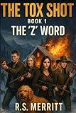 The Tox Shot: The 'Z' Word --- A Post-Apocalyptic Zombie Survival Thriller