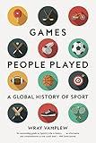 Games People Played: A Global History of Sport