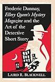 Frederic Dannay, Ellery Queen's Mystery Magazine and the Art of the Detective Short Story