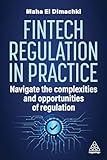 Fintech Regulation In Practice: Navigate the Complexities and Opportunities of Regulation