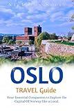 OSLO TRAVEL GUIDE 2025: Essential Companion to Explore the Capital of Norway like a Local. (Go! Global Book 2)