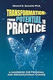 Transformation: From Potential to Practice: A Handbook for Personal and Organizational Change