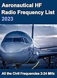 Aeronautical HF Radio Frequency List 2023: All the Civil Frequencies 2-24 MHz (Series: Radio Frequencies)