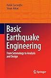 Basic Earthquake Engineering: From Seismology to Analysis and Design