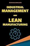Industrial Management and Lean Manufacturing: Fundamentals, Tools and KPIs