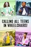 Calling All Teens in Wheelchairs!: A Novel
