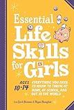 Essential Life Skills for Girls: Everything You Need to Know to Thrive at Home, at School, and Out in the World