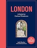 London: A Guide for Curious Wanderers: The Sunday Times Bestseller