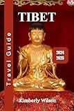 Tibet Travel Guide 2024 - 2025: China's Treasured Gem on the Heartland (Journey in Comfort: Travel with Ease and Style Book 20)