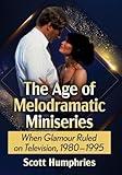 The Age of Melodramatic Miniseries: When Glamour Ruled on Television, 1980-1995