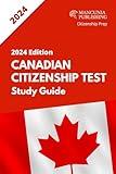 Canadian Citizenship Test Study Guide: Preparation Manual for Passing the Citizenship Exam with Flying Colors, Including Practice Questions and Full Handbook