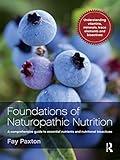 Foundations of Naturopathic Nutrition: A comprehensive guide to essential nutrients and nutritional bioactives