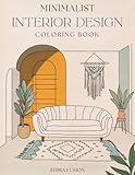 Minimalist Interior Design Coloring Book: 50 Elegant Designs for Mindful Relaxation and Stylish Creativity (Minimalist Coloring Book for Adults)