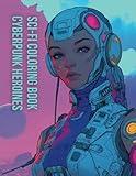 Sci-fi Coloring Book: Cyberpunk Heroines
