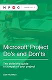 Microsoft® Project Do's and Don'ts: The definitive guide to jumpstart your project