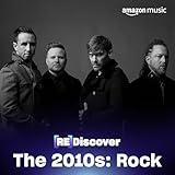 REDISCOVER 2010s: Rock