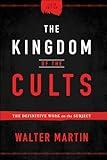 The Kingdom of the Cults: The Definitive Work on the Subject