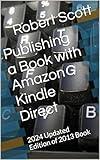 Publishing a Book with Amazon Kindle Direct: 2024 Updated Edition of 2013 Book