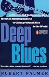Deep Blues: A Musical and Cultural History of the Mississippi Delta