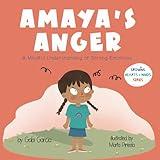 Amaya's Anger: A Mindful Understanding of Strong Emotions (Growing Heart & Minds)