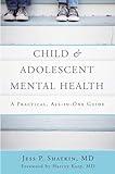 Child & Adolescent Mental Health: A Practical, All-in-One Guide
