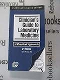 Clinician's Guide to Laboratory Medicine (Clinicians Guide Series)