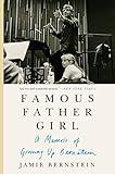 Famous Father Girl: The Intimate Memoir of Leonard Bernstein and His Family That Helped Inspire the New Movie Maestro