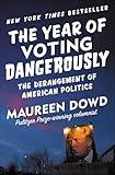 The Year of Voting Dangerously: The Derangement of American Politics