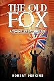 The Old Fox: A Tom Miller Spy Thriller