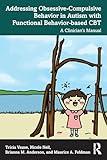 Addressing Obsessive-Compulsive Behavior in Autism with Functional Behavior-based CBT