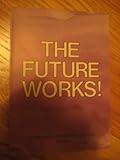 The Future works!: A selection of projects sponsored by the Swedish Secretariat for Future Studies