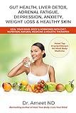 GUT HEALTH, LIVER DETOX, ADRENAL FATIGUE, DEPRESSION, ANXIETY, WEIGHT LOSS & HEALTHY SKIN: HEAL YOUR MIND, BODY & HORMONES WITH DIET, NUTRITION, NATURAL MEDICINE & HOLISTIC THERAPIES