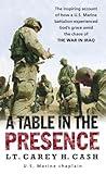 A Table in the Presence: The Inspiring Account of How a U.S. Marine Battalion Experiences God's Grace Amid the Chaos of the War in Iraq