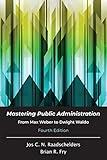 Mastering Public Administration: From Max Weber to Dwight Waldo, Fourth Edition