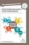 Operations and Supply Chain Management Essentials You Always Wanted to Know (Self-Learning Management Series)