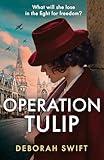Operation Tulip: An utterly gripping and sweeping WW2 historical fiction novel for 2024! (WW2 Secret Agent Series)