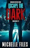 Escape the Dark: A Mystery Thriller (Darkness Mystery Series Book 1)