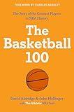 The Basketball 100: An Epic Basketball History with In-Depth Player Profiles, Celebrate the Game's Greatest Players (Sports series, 2)