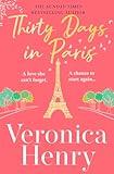 Thirty Days in Paris: The gorgeously escapist, romantic and uplifting new novel from the Sunday Times bestselling author