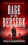 Rage of the Berserk: Becoming Geir Galne (Vikings of Norway)