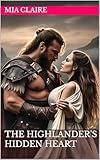 The Highlander's Hidden Heart (Mia Claire's Romance Novellas)