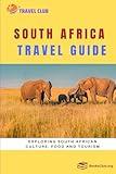 South Africa Travel Guide: Exploring South African Culture, Food and Tourism