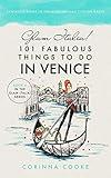 Glam Italia! 101 Fabulous Things To Do In Venice: Fantastic Finds In The most Unique City On Earth (Glam Italia! How To Travel Italy Book 4)